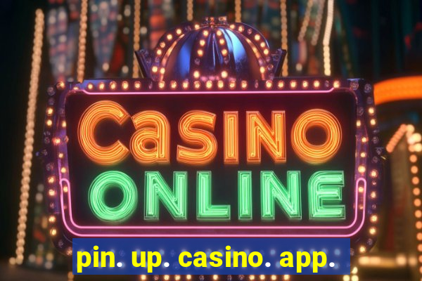 pin. up. casino. app.